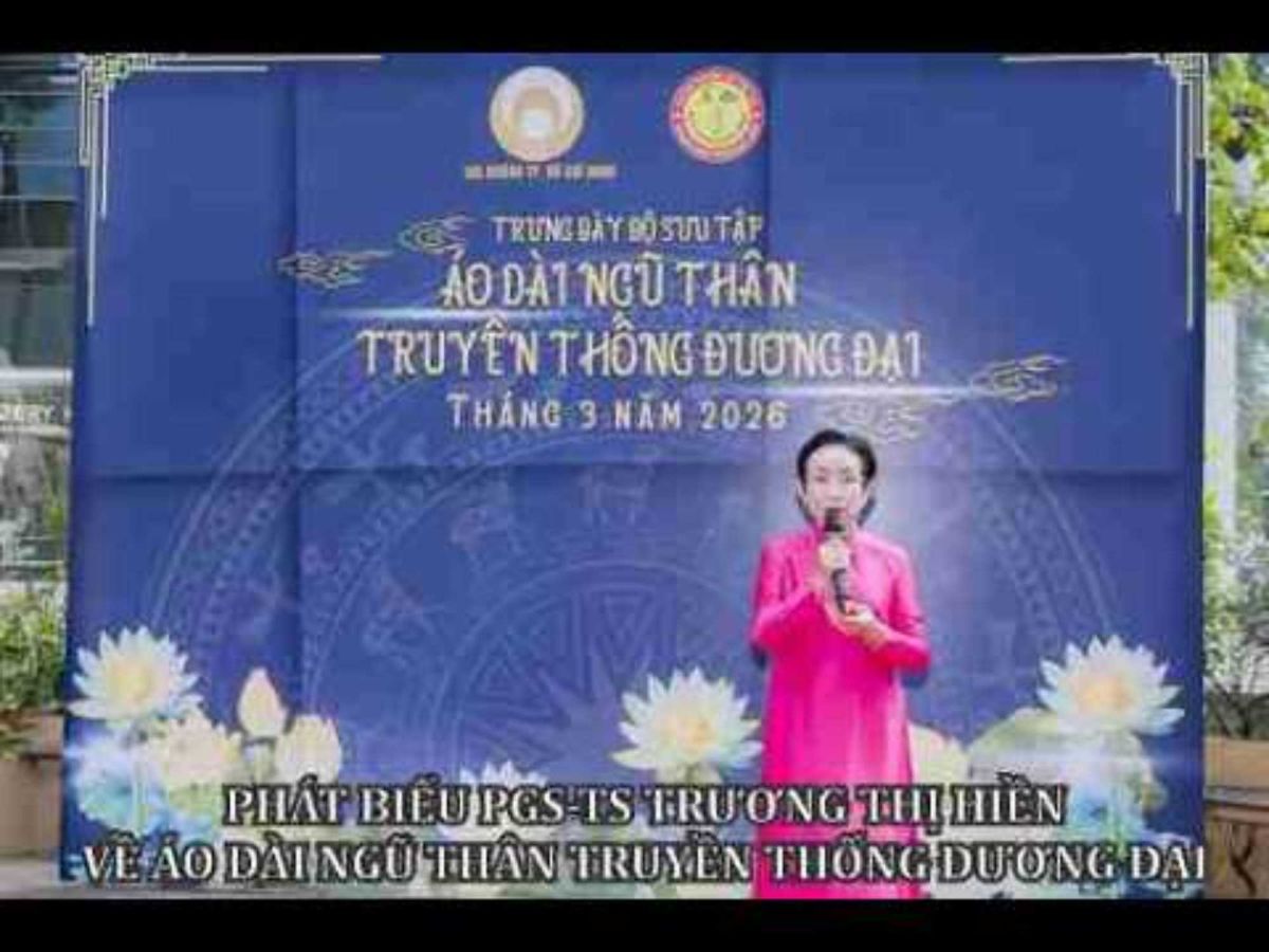 PH&Aacute;T BIỂU PGS TS TRƯƠNG THỊ HIỀN VỀ &Aacute;O D&Agrave;I NGŨ TH&Acirc;N TRUYỀN THỐNG ĐƯƠNG ĐẠI