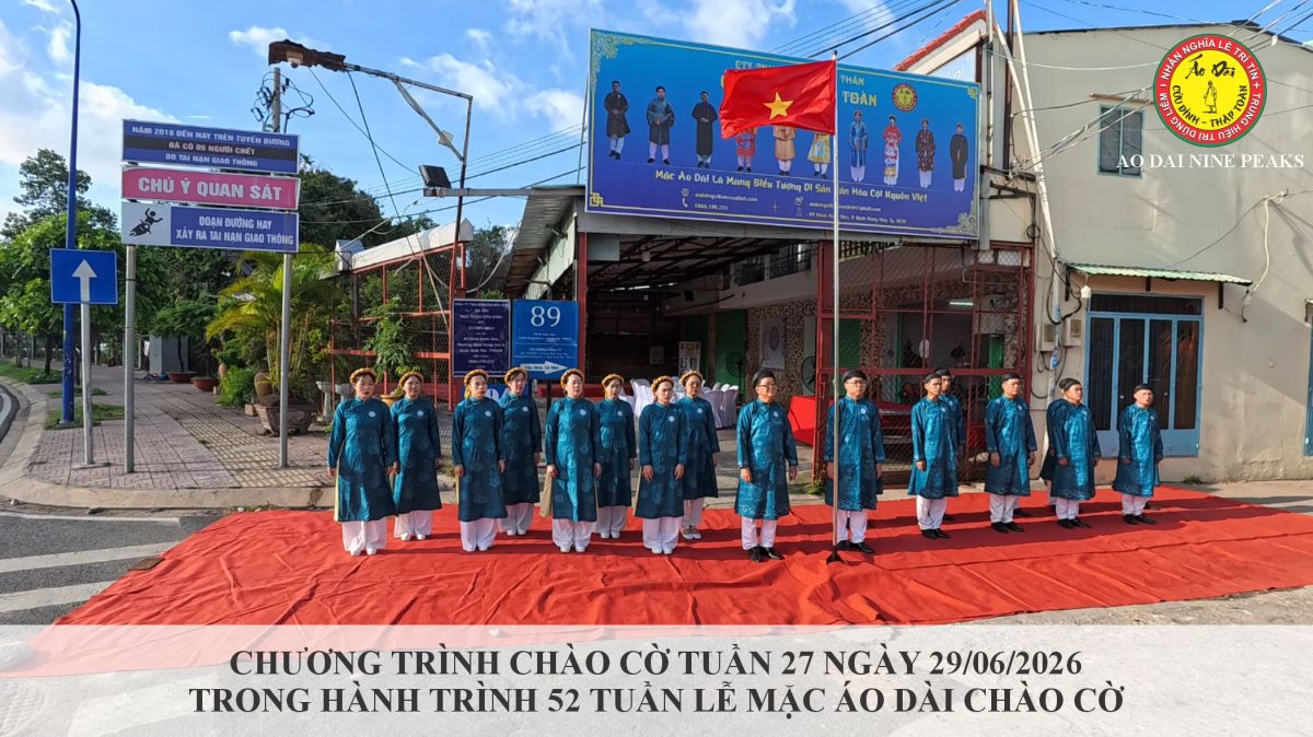 TUẦN THỨ 27 &ndash; 52 TUẦN LỄ MẶC &Aacute;O D&Agrave;I CH&Agrave;O CỜ C&Ocirc;NG TY TNHH &Aacute;O D&Agrave;I NGŨ TH&Acirc;N CỬU ĐỈNH &ndash; THẬP TO&Agrave;N